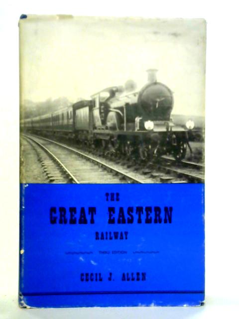 The Great Eastern Railway von Cecil J. Allen