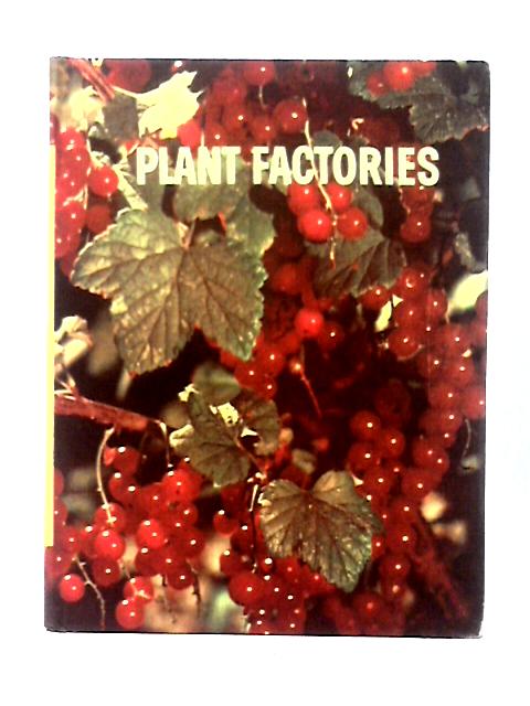 Plant Factories By Bertha Morris Parker & Orlin D. Frank