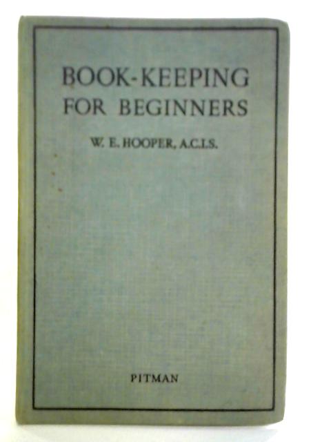 Book-Keeping For Beginners By W. E. Hooper