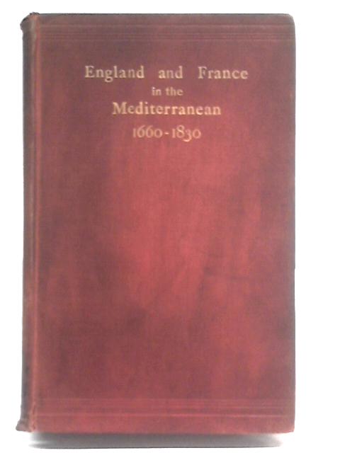 England and France in the Mediterranean, 1660-1830 By Walter Frewen Lord