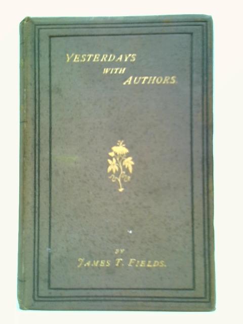 Yesterdays With Authors By James T. Fields