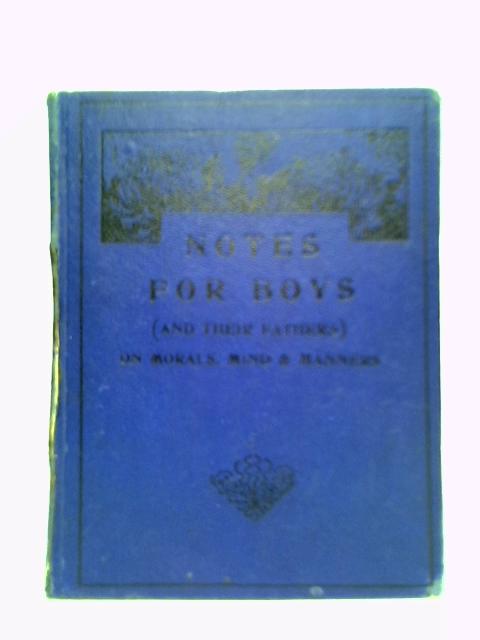 Notes For Boys on Morals, Mind and Manners By 'An Old Boy'