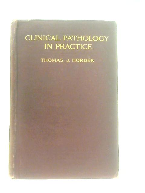 Clinical Pathology in Practice By Thomas J. Horder