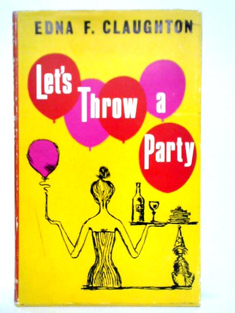 Let's Throw a Party By E. F. Claughton