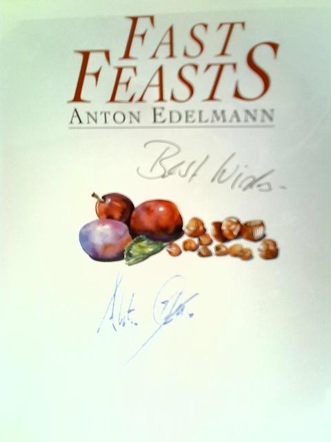 Fast Feasts By Anton Edelmann