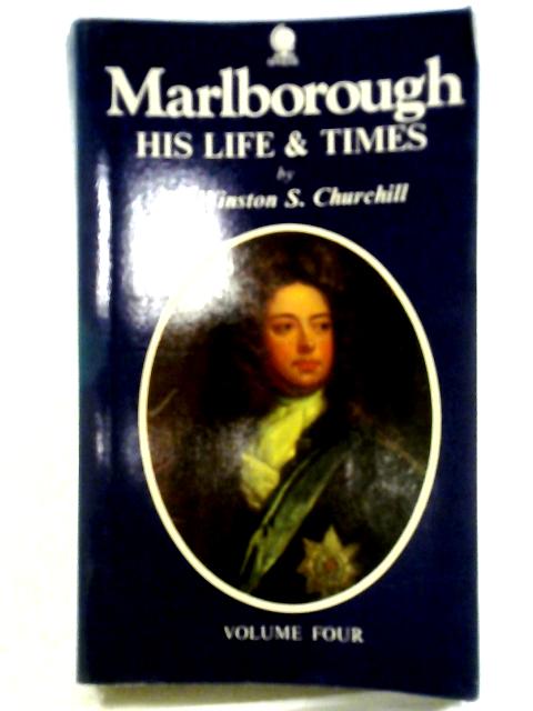 Marlborough, His Life and Times. Vol. Four By Winston S. Churchill