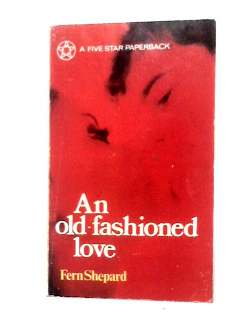 An Old Fashioned Love By Fern Shepard