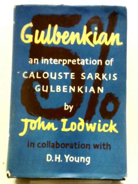 Gulbenkian: An Interpretation Of Calouste Sarkis Gulbenkiam von John Lodwick