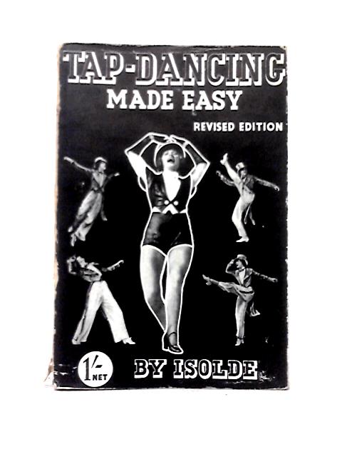 Tap Dancing Made Easy By Isolde