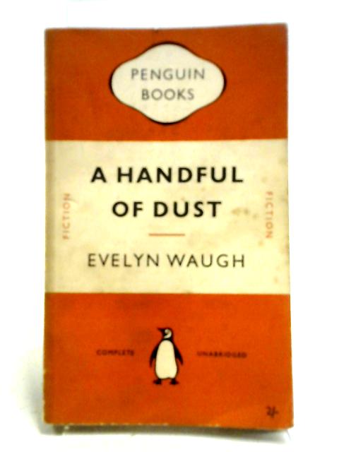 A Handful of Dust By Evelyn Waugh