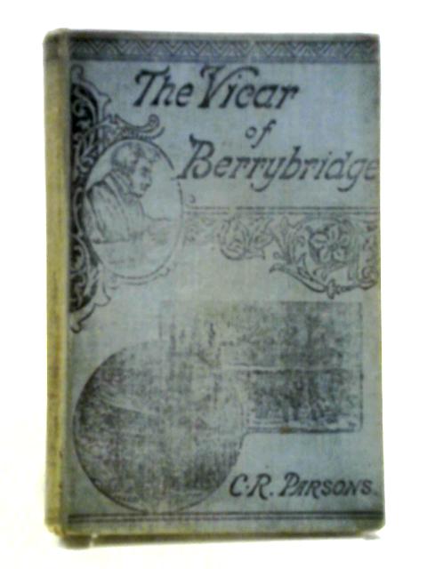 The Vicar of Berrybridge By Charles R. Parsons