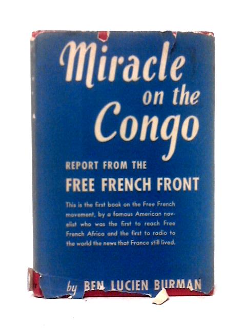 Miracle On The Congo Report from the Free French Front By Ben Lucien Burman