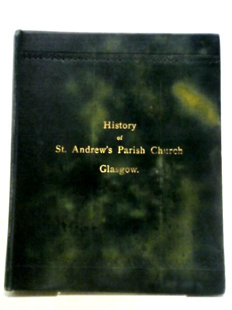 History of St Andrew's Parish Church Glasgow By James Thomson