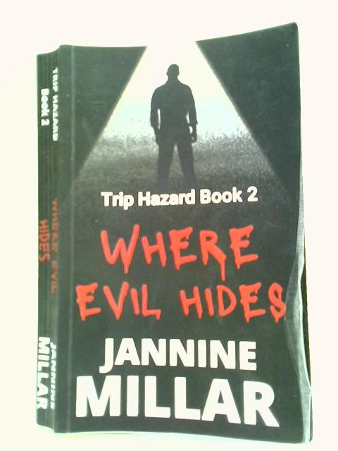 Where Evil Hides (Trip Hazard Book 2 By Jannine Millar