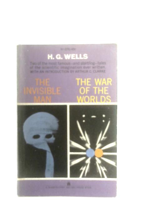 The Invisible Man; The War of the Worlds By H. G. Wells