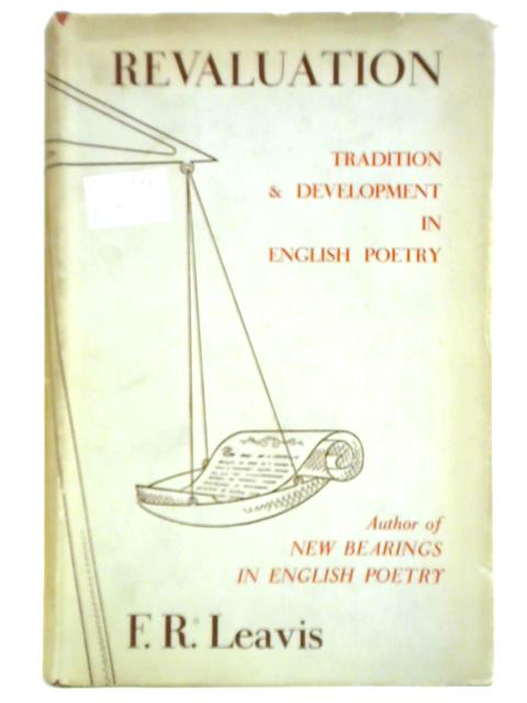 Revaluation: Tradition & Development in English Poetry By F. R. Leavis