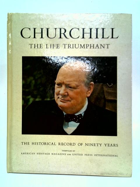 Churchill: The Life Triumphant By American Heritage Magazine