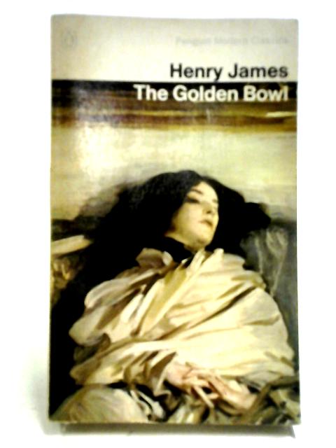 The Golden Bowl: With The Author's Preface (Penguin Modern Classic) By Henry James