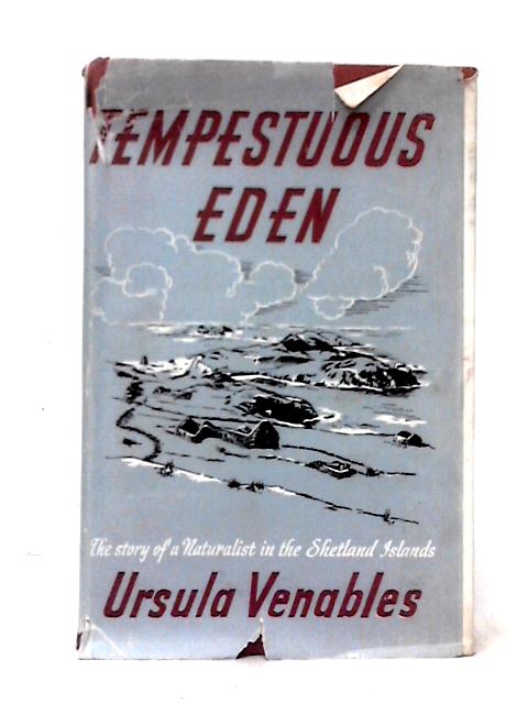 Tempestuous Eden: The Story of a Naturalist in the Shetland Islands von Ursula Mary Venables