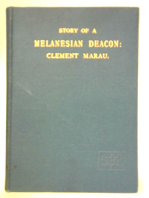 Story of a Melanesian Deacon: Clement Marau By Clement Marau