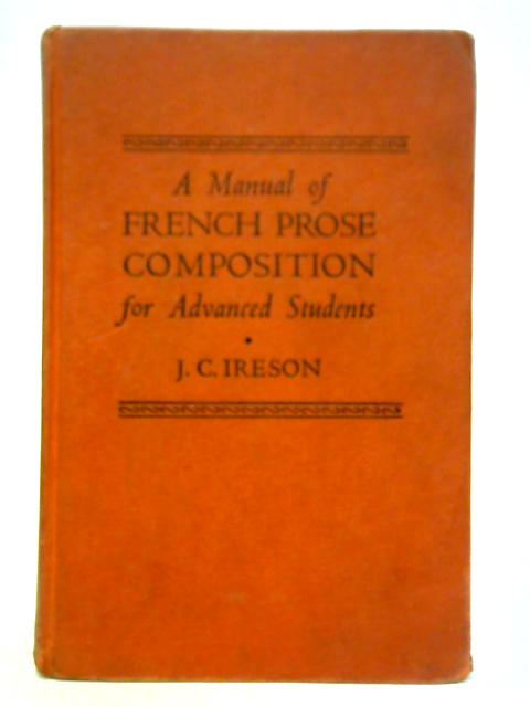 Manual of French Prose Composition for Advanced Students von J. C. Ireson