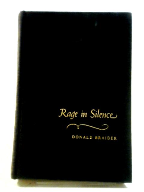 Rage In Silence, A Novel Based On The Life Of Goya By Donald Braider