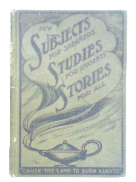 Subjects For Speakers, Studies For Students, Stories For All By Hy. Pickering (Ed.)