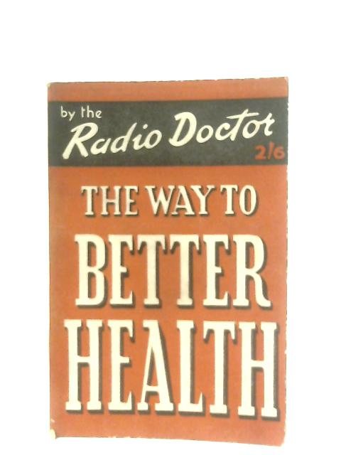 The Way to Better Health par Charles Hill - The Radio Doctor