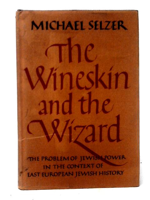 The Wineskin and the Wizard By Michael Selzer