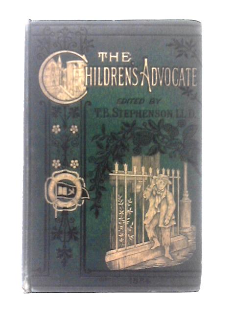 The Children's Advocate: Volume V: 1884 von Rev. T. B. Stephenson