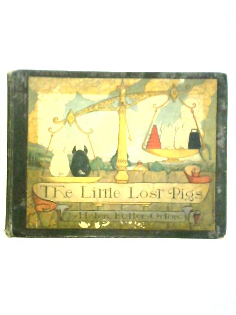 The Little Lost Pigs By Helen Fuller Orton