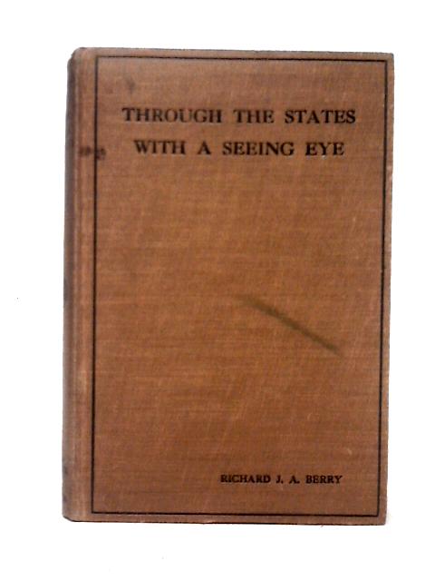 Through the States with a Seeing Eye By Richard J. A. Berry