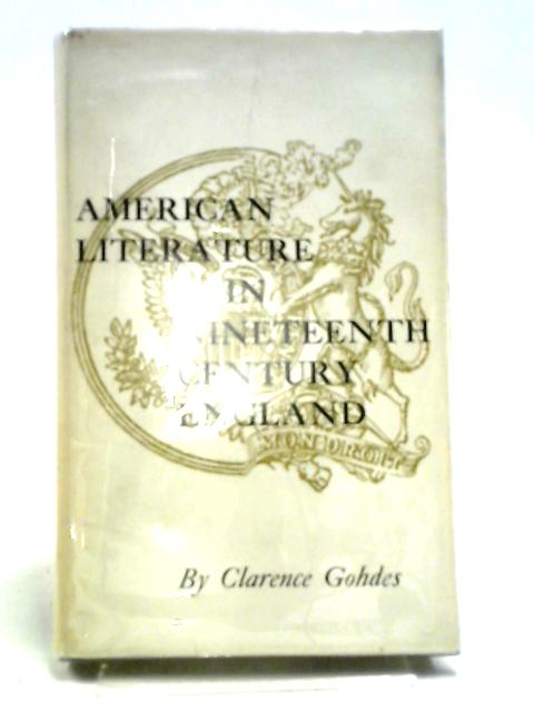 American Literature in 19th Century England By Clarence Gohdes