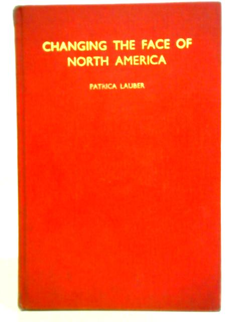 Changing the Face of North America von Patricia Lauber