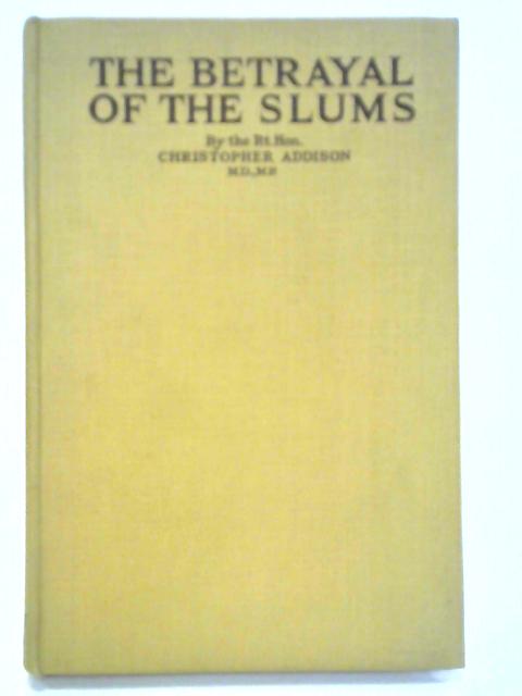 The Betrayal of the Slums By Christopher Addison
