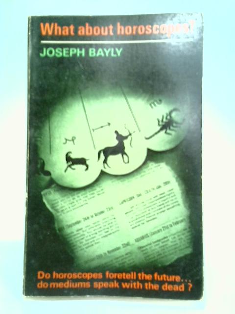What About Horoscopes von Joseph Bayly