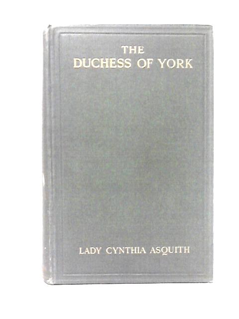 The Duchess of York By Cynthia Asquith