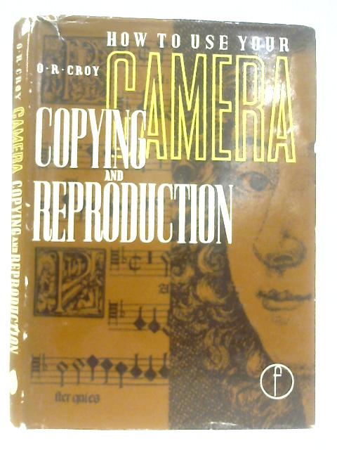 Camera Copying and Reproduction par O. R. Croy