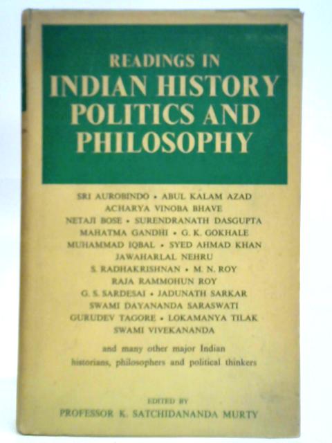 Readings In Indian History, Politics And Philosophy By K. Satchidananda Murty