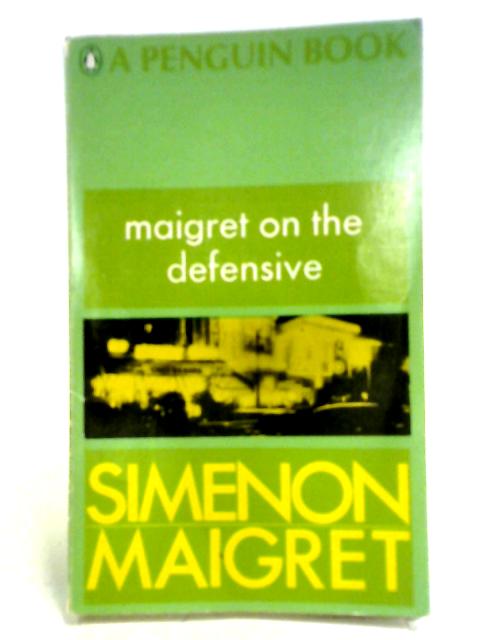 Maigret On The Defensive By Georges Simenon