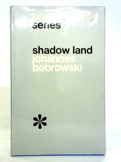 Shadow Land: Selected Poems By Johannes Bobrowski