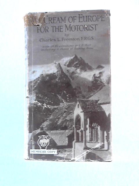 The Cream Of Europe For The Motorist, How To Make An Eclectic Continental Tour By C. L.Freeston