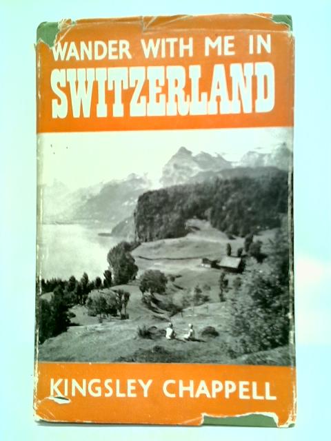 Wander With Me In Switzerland By Kingsley Chappell