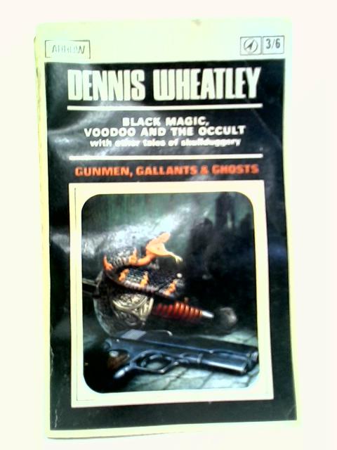 Gunmen, Gallants and Ghosts By Dennis Wheatley