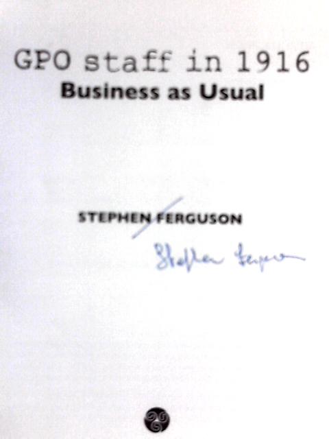 GPO Staff During the 1916 Rising: Business as Usual von Stephen Ferguson