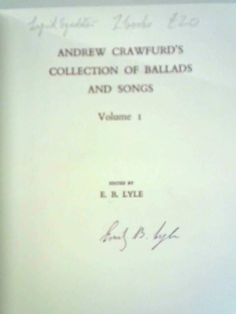 Andrew Crawfurd's Collection of Ballads and Songs: Volume 1 By E. B. Lyle (Ed.)