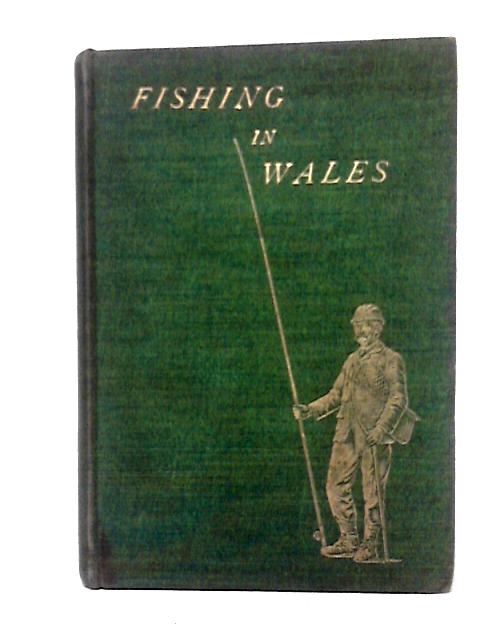 Fishing In Wales von Walter M. Gallichan