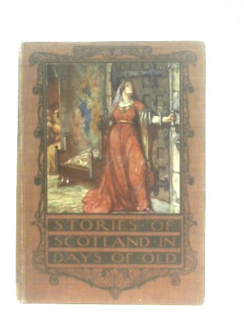 Stories of Scotland in Days of Old von Dorothy King