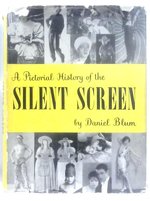 A Pictorial History of the Silent Screen By Daniel Blum
