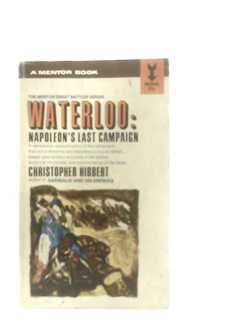 Waterloo: Napoleon's Last Campaign By Christopher Hibbert